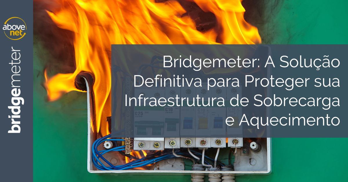 Bridgemeter : The Ultimate Solution to Protect Your Infrastructure from Overload and Heat