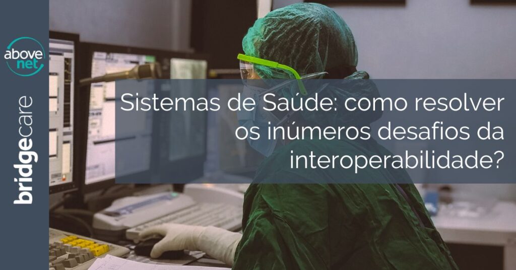 Sistemas de Saúde: como resolver os inúmeros desafios da interoperabilidade?